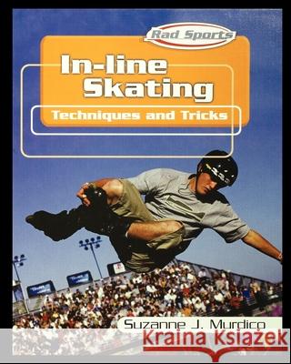 In-Line Skating: Techniques and Tricks Suzanne Murdico 9781435890688 Rosen Publishing Group - książka