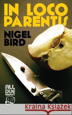 In Loco Parentis Nigel Bird 9781948235143 All Due Respect - książka