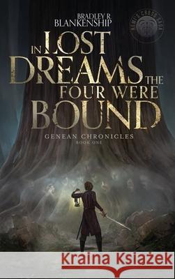 In Lost Dreams the Four Were Bound Bradley R. Blankenship Kevin Miller Jeff Brown 9781734889635 Remverse Studios - książka