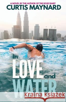 In Love and Water Curtis Maynard 9781733307123 Curtis Maynard - książka