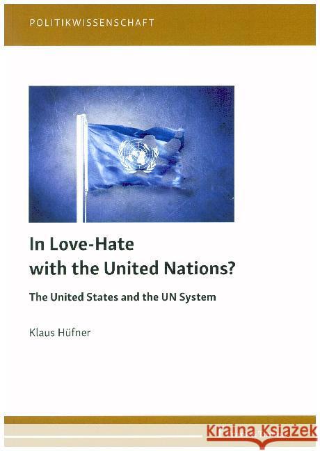 In Love-Hate with the United Nations? : The United States and the UN System Hüfner, Klaus 9783732905447 Frank & Timme - książka