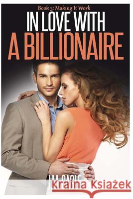 In Love With A Billionaire, Book Three: Making It Work Cagle, J. M. 9781535179102 Createspace Independent Publishing Platform - książka
