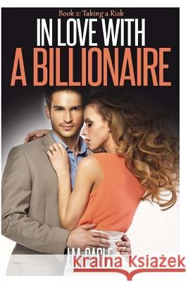 In Love With A Billionaire, Book Two: Taking A Risk Cagle, J. M. 9781535178976 Createspace Independent Publishing Platform - książka