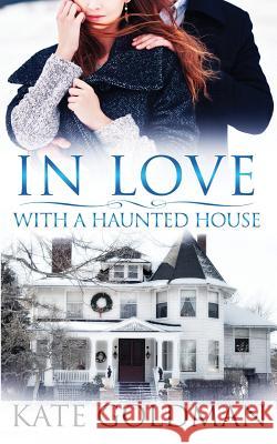 In Love With a Haunted House Kate Goldman 9781074374747 Independently Published - książka