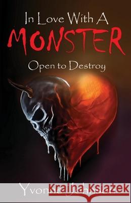 In Love With A Monster: Open to destroy Yvonne Johnson 9780578664545 Yvonne Johnson - książka