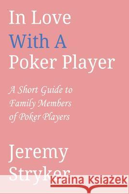 In Love with a Poker Player Jeremy Stryker 9781499282443 Createspace - książka