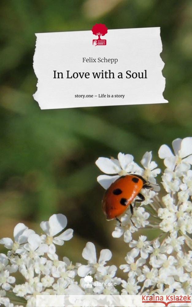 In Love with a Soul. Life is a Story - story.one Schepp, Felix 9783710853395 story.one publishing - książka