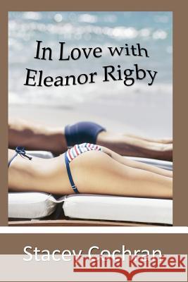 In Love with Eleanor Rigby Stacey Cochran 9781456595814 Createspace - książka