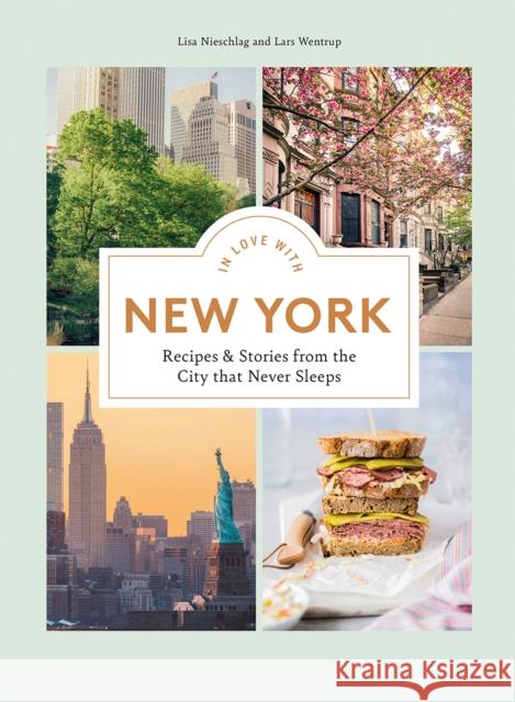 In Love with New York: Recipes and Stories from the City That Never Sleeps Lars Wentrup 9781784885946 Hardie Grant Books (UK) - książka