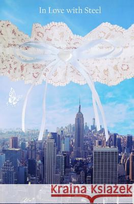 In Love with Steel MIA Wallace 9781530875818 Createspace Independent Publishing Platform - książka