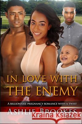 In Love With The Enemy: A Billionaire Pregnancy African American Romance Brookes, Ashlie 9781530930487 Createspace Independent Publishing Platform - książka