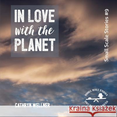 In Love with the Planet Cathryn Wellner 9781988760179 Espoir Press - książka