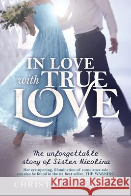 In Love with True Love: The Unforgettable Story of Sister Nicolina Christine Watkins 9781947701144 Queen of Peace Media - książka