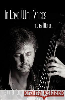 In Love with Voices: A Jazz Memoir Torff, Brian Q. 9781440112874 GLOBAL AUTHORS PUBLISHERS - książka