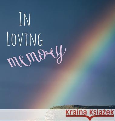 In Loving Memory Funeral Guest Book, Celebration of Life, Wake, Loss, Memorial Service, Condolence Book, Church, Funeral Home, Thoughts and In Memory Publishing, Lollys 9781912641000 Lollys Publishing - książka