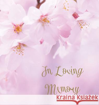 In Loving Memory Funeral Guest Book, Celebration of Life, Wake, Loss, Memorial Service, Condolence Book, Church, Funeral Home, Thoughts and In Memory Publishing, Lollys 9781912641017 Lollys Publishing - książka