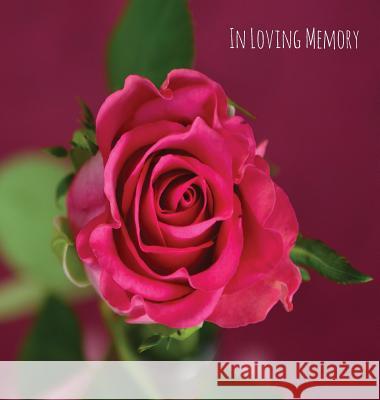 In Loving Memory Funeral Guest Book, Celebration of Life, Wake, Loss, Memorial Service, Funeral Home, Church, Condolence Book, Thoughts and In Memory Publishing, Lollys 9781912641130 Lollys Publishing - książka