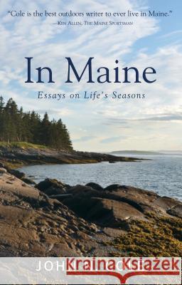 In Maine: Essays on Life's Seasons John Cole 9781944762742 Islandport Press - książka