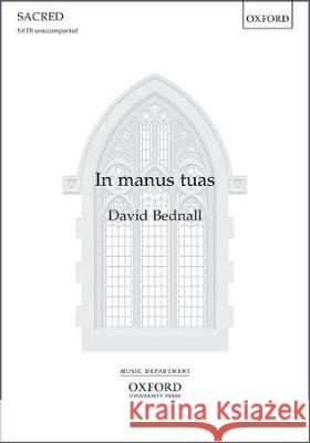 In Manus Tuas: Vocal Score David Bednall   9780193514249 Oxford University Press - książka