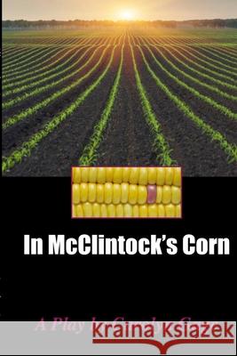 In McClintock's Corn: A Play Gage, Carolyn 9781716636479 Lulu.com - książka