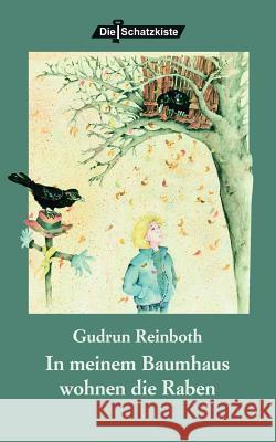 In meinem Baumhaus wohnen die Raben Reinboth, Gudrun 9783865200464 Die Schatzkiste - książka