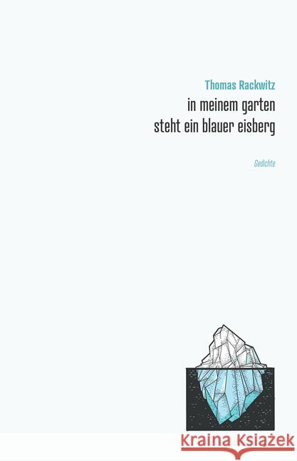 in meinem garten steht ein blauer eisberg Rackwitz, Thomas 9783963116186 Mitteldeutscher Verlag - książka