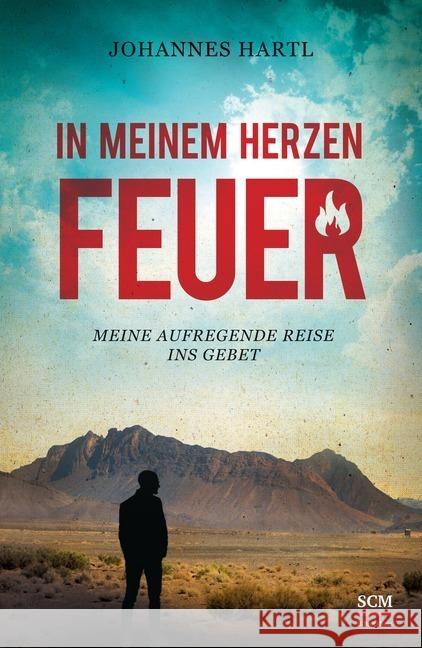 In meinem Herzen Feuer : Meine aufregende Reise ins Gebet Hartl, Johannes 9783417266108 SCM R. Brockhaus - książka