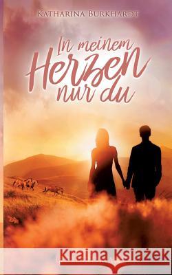 In meinem Herzen nur du: Liebesroman Burkhardt, Katharina 9783741243042 Books on Demand - książka