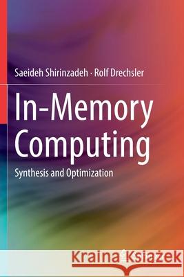 In-Memory Computing: Synthesis and Optimization Shirinzadeh, Saeideh 9783030180287 Springer - książka