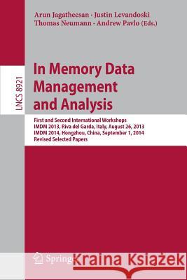 In Memory Data Management and Analysis: First and Second International Workshops, IMDM 2013, Riva del Garda, Italy, August 26, 2013, IMDM 2014, Hongzh Jagatheesan, Arun 9783319139593 Springer - książka
