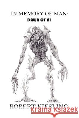 In Memory of Man: 2.0 Robert Kiesling 9781544827643 Createspace Independent Publishing Platform - książka