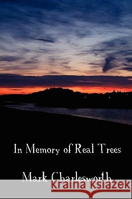 In Memory of Real Trees Mark Charlesworth 9781445205335 Lulu.com - książka