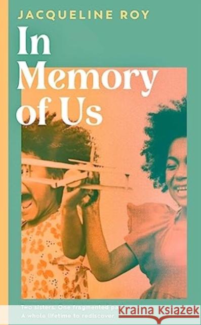 In Memory of Us: A profound evocation of memory and post-Windrush life in Britain Jacqueline Roy 9781398504257 Simon & Schuster Ltd - książka
