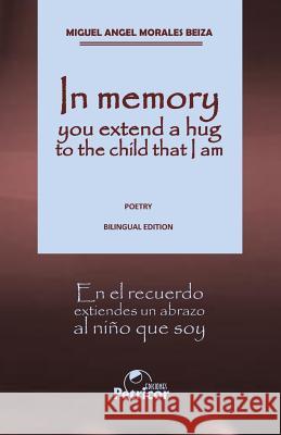 In memory you extend a hug to the child that I am: Bilingual edition Cielo Cruz Miguel Angel Morale 9781096346982 Independently Published - książka