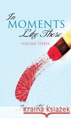 In Moments Like These Volume Three Jenny Pfister 9781626978751 Xulon Press - książka