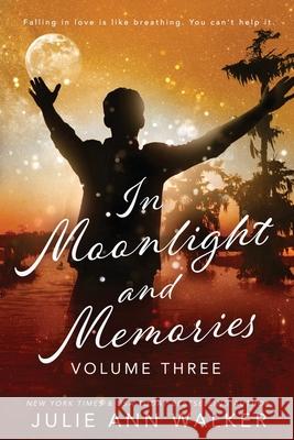 In Moonlight and Memories: Volume Three Julie Ann Walker 9781950100057 Limerence Publications LLC - książka