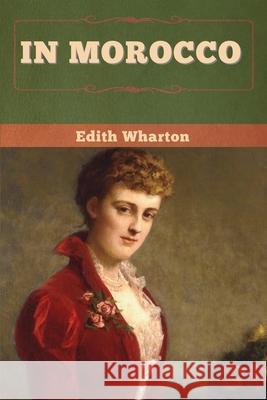 In Morocco Edith Wharton 9781647998189 Bibliotech Press - książka