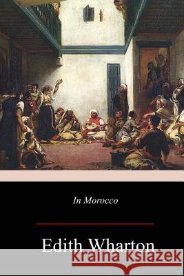 In Morocco Edith Wharton 9781979407069 Createspace Independent Publishing Platform - książka