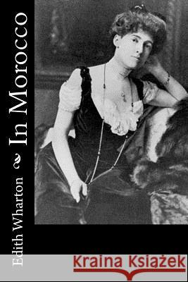 In Morocco Edith Wharton 9781979462570 Createspace Independent Publishing Platform - książka