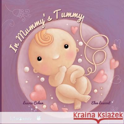 In Mummy's Tummy: When Baby is in Mummy's tummy Cohen, Laurie 9782940558872 Editions Limonade - książka