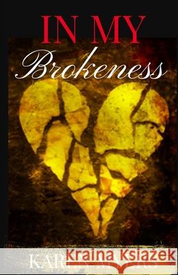 In My Brokenness Karen Leggett Myers 9781982049997 Createspace Independent Publishing Platform - książka