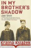 In My Brother's Shadow Uwe Timm 9780747579755 Bloomsbury Publishing PLC