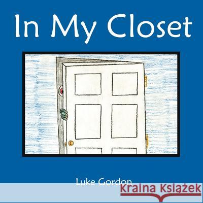 In My Closet Luke Gordon 9781425929961 Authorhouse - książka
