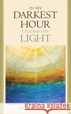 In My Darkest Hour I Found The Light Jerry D Warren 9781642990607 Christian Faith - książka