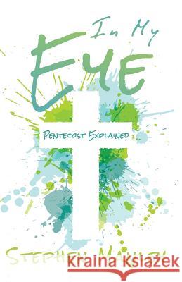 In My Eye: Pentecost Explained Stephen Manley 9780998726564 Cross Style Press - książka