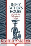 In My Father's House: Africa in the Philosophy of Culture Appiah, Kwame Anthony 9780195068528 Oxford University Press