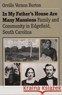 In My Father's House Are Many Mansions: Family and Community in Edgefield, South Carolina Burton, Orville Vernon 9780807841839 University of North Carolina Press - książka