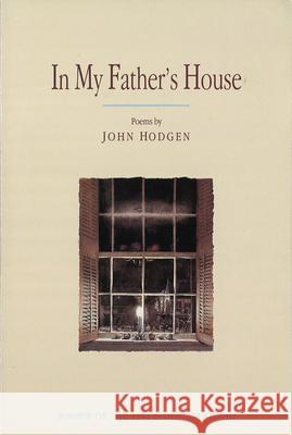 In My Father's House: Poems John Hodgen 9780899241241 Lynx House Press - książka