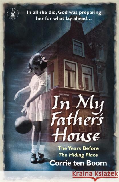 In My Father's House: The Years before 'The Hiding Place' Corrie Ten Boom 9780340863756 John Murray Press - książka