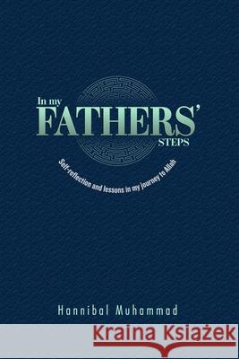 In My Fathers' Steps: Self-Reflection and Lessons in My Journey to Allah Hannibal Muhammad 9780578839530 Brother Hannibal Publishing - książka